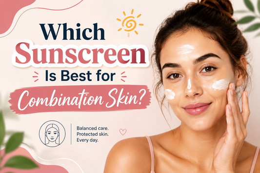 Which Sunscreen Is Best for Combination Skin?