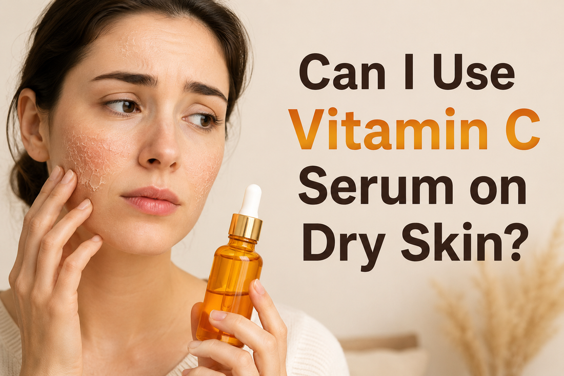 Can I Use Vitamin C Serum on Dry Skin? 