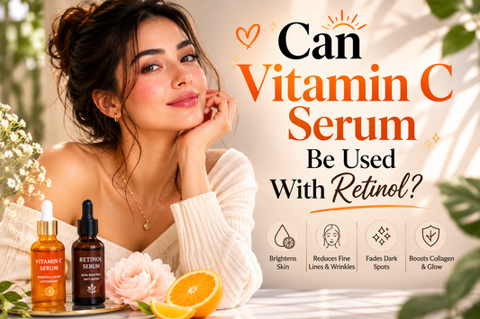 Can Vitamin C Serum Be Used With Retinol? 
