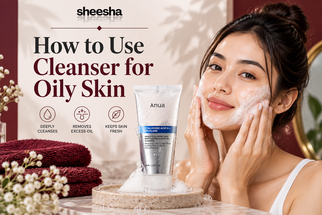 How to Use Cleanser for Oily Skin